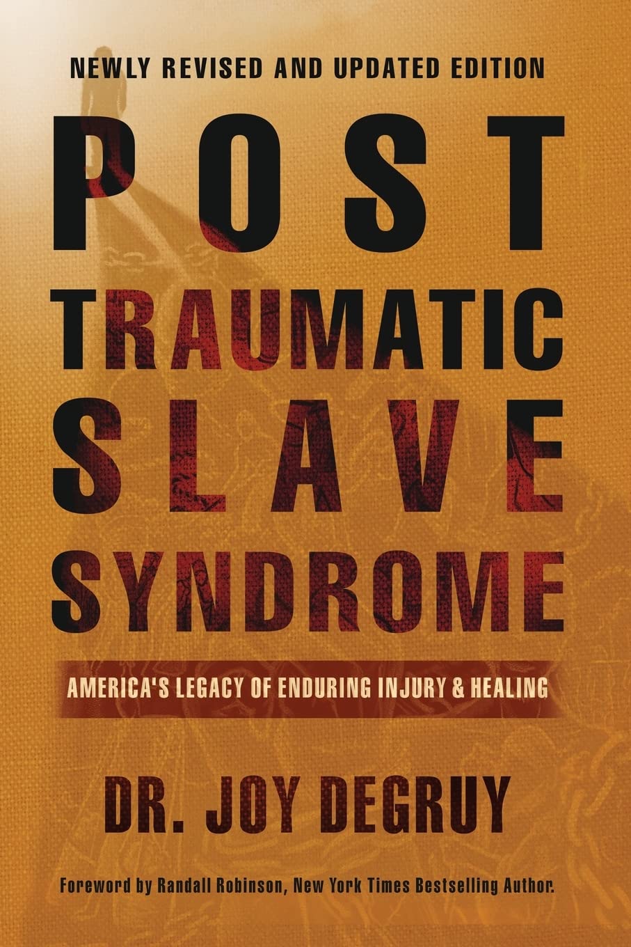 Post Traumatic Slave Syndrome: America's Legacy of Enduring Injury and Healing,New