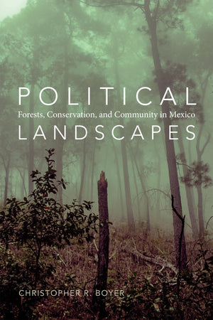 Political Landscapes: Forests, Conservation, And Community In Mexico,Used