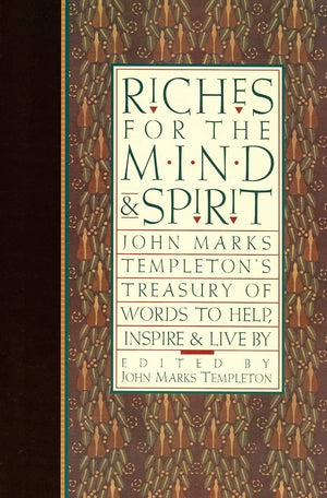 Riches For The Mind And Spirit: John Marks Templeton'S Treasury Of Words To Help, Inspire, And Live By,Used