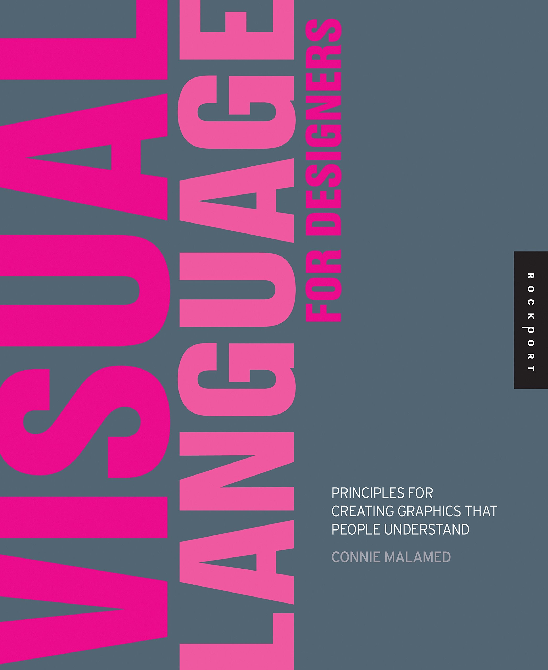Visual Language for Designers: Principles for Creating Graphics that People Understand,New