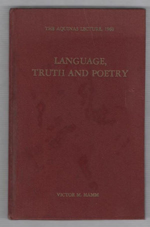 Language, Truth, And Poetry (Aquinas Lecture 25),New
