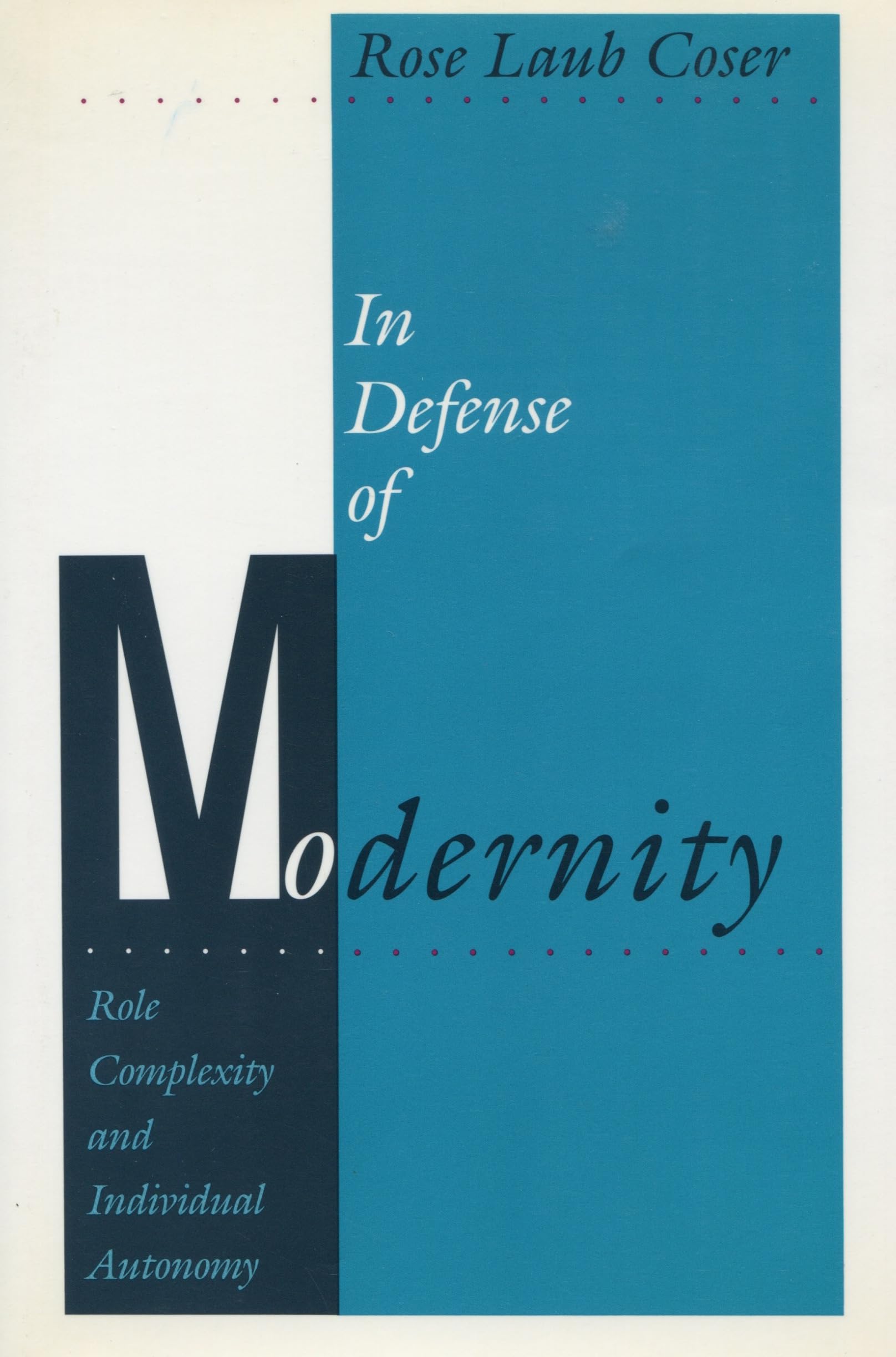 In Defense Of Modernity: Role Complexity And Individual Autonomy,Used