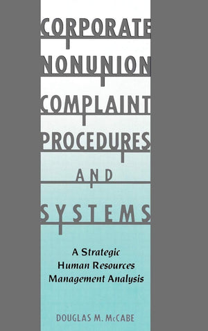 Corporate Nonunion Complaint Procedures and Systems: A Strategic Human Resources Management Analysis,Used