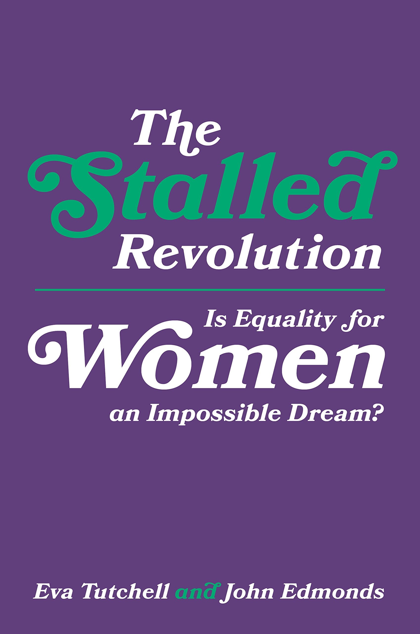 The Stalled Revolution: Is Equality for Women an Impossible Dream?,Used