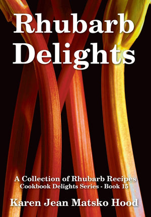 Rhubarb Delights: A Collection of Rhubarb Recipes (Cookbook Delights),Used
