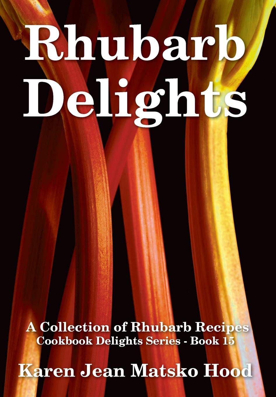 Rhubarb Delights: A Collection of Rhubarb Recipes (Cookbook Delights),Used