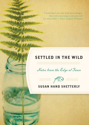Settled In The Wild: Notes From The Edge Of Town