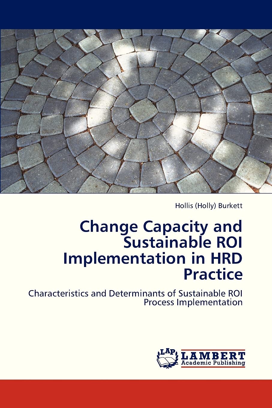 Change Capacity and Sustainable ROI Implementation in HRD Practice: Characteristics and Determinants of Sustainable ROI Process ,Used