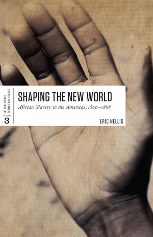 Shaping the New World: African Slavery in the Americas, 15001888 (International Themes and Issues),Used