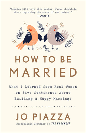How to Be Married: What I Learned from Real Women on Five Continents About Building a Happy Marriage,Used