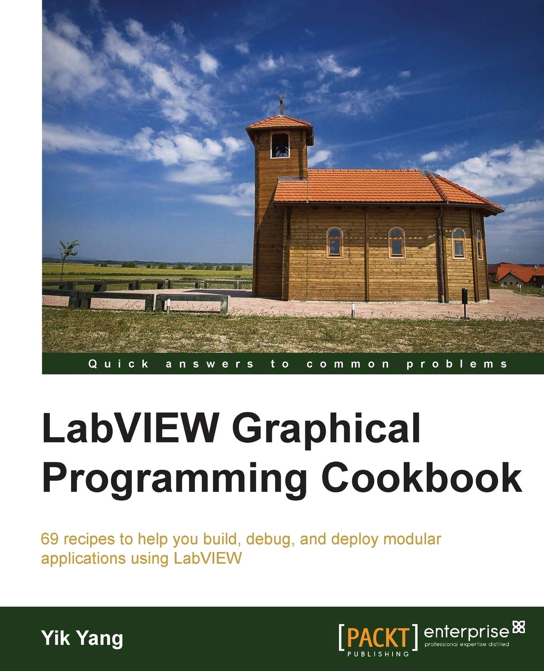 Labview Graphical Programming Cookbook: 69 Recipes To Help You Build, Debug, And Deploy Modular Applications Using Labview