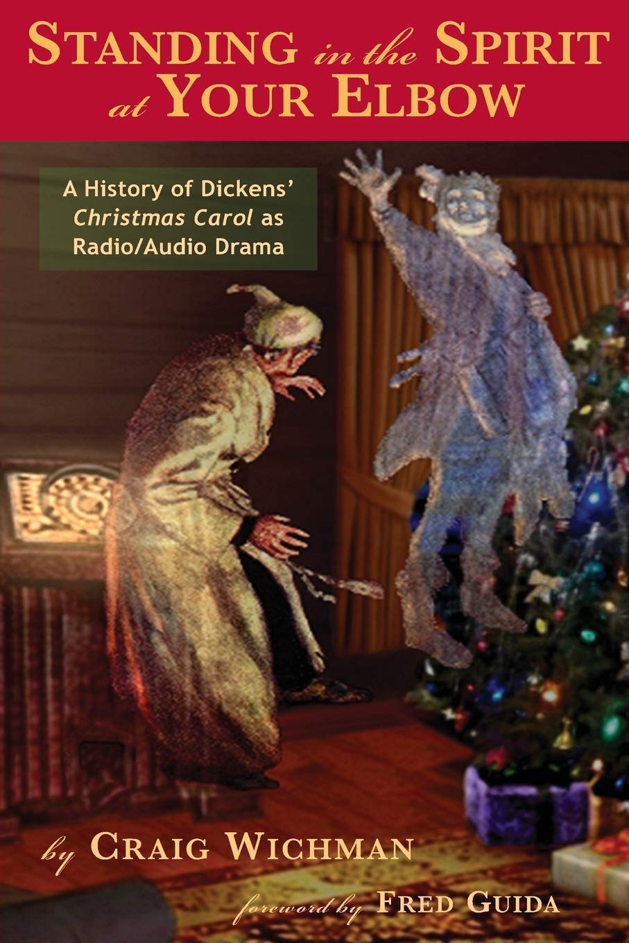 Standing In The Spirit At Your Elbow: A History Of Dicken'S Christmas Carol As Radio/Audio Drama,Used