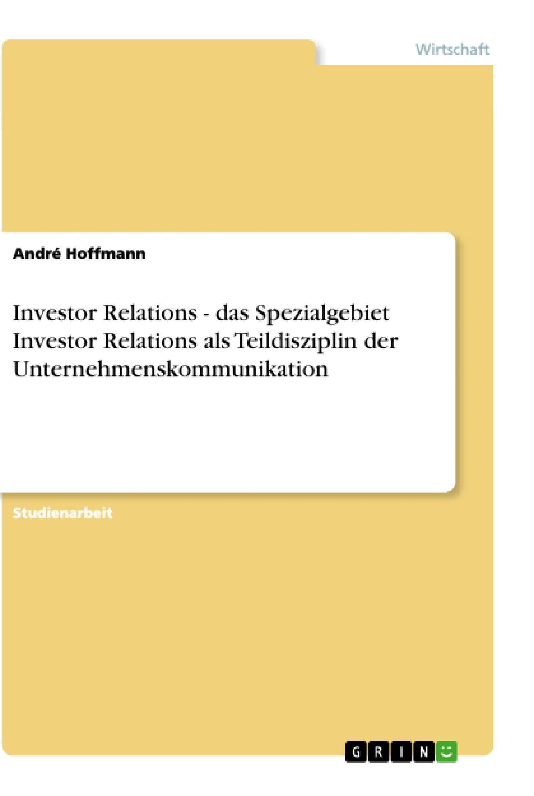 Investor Relations  Das Spezialgebiet Investor Relations Als Teildisziplin Der Unternehmenskommunikation (German Edition),Used