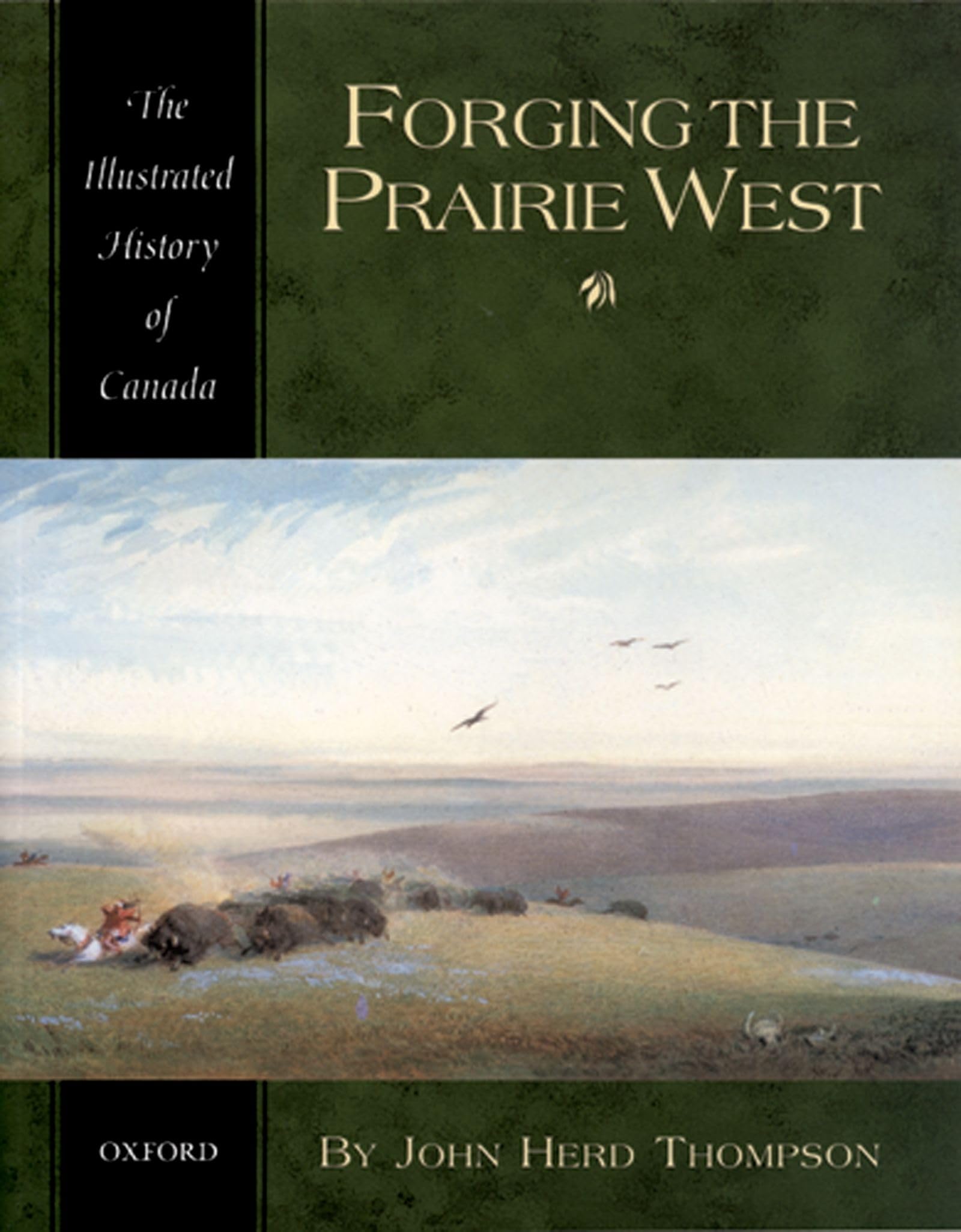 Forging the Prairie West (Illustrated History of Canada),Used