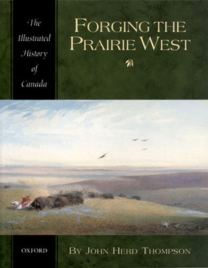 Forging the Prairie West (Illustrated History of Canada),Used
