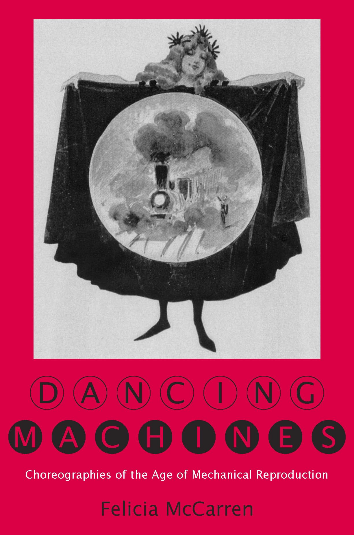 Dancing Machines: Choreographies of the Age of Mechanical Reproduction,Used