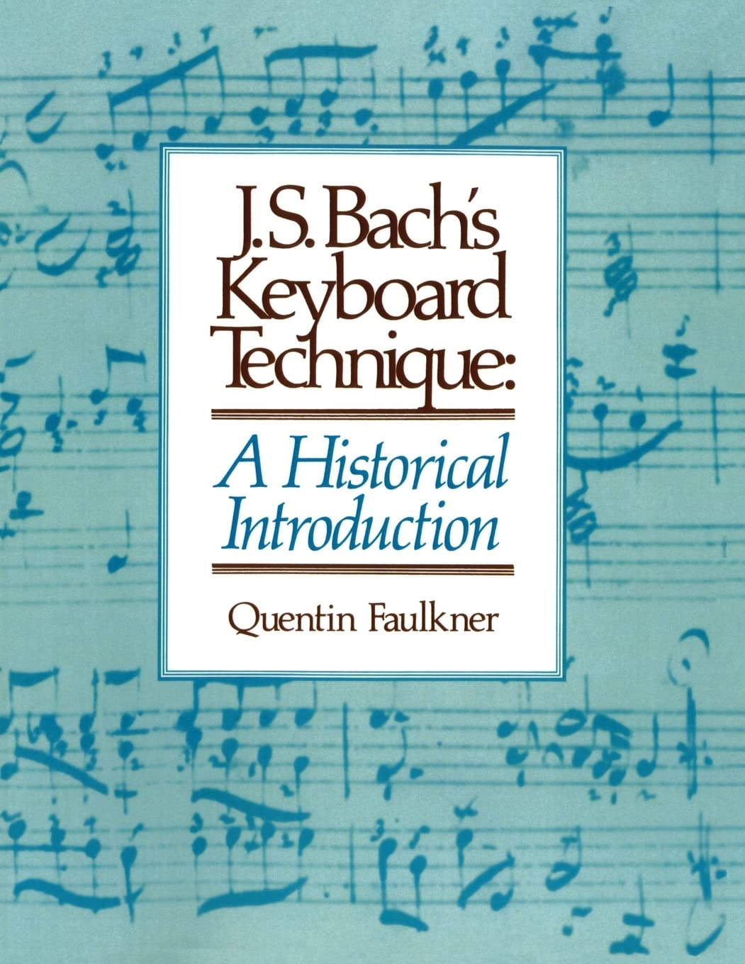 J.S. Bach'S Keyboard Technique: A Historical Introduction,New
