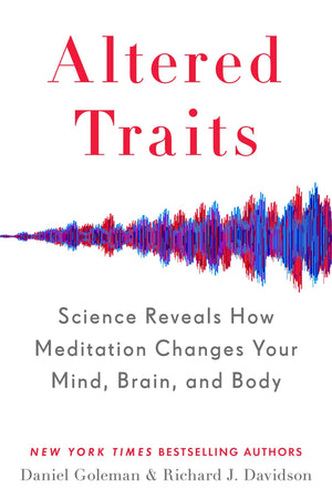 Altered Traits: Science Reveals How Meditation Changes Your Mind, Brain, and Body,New