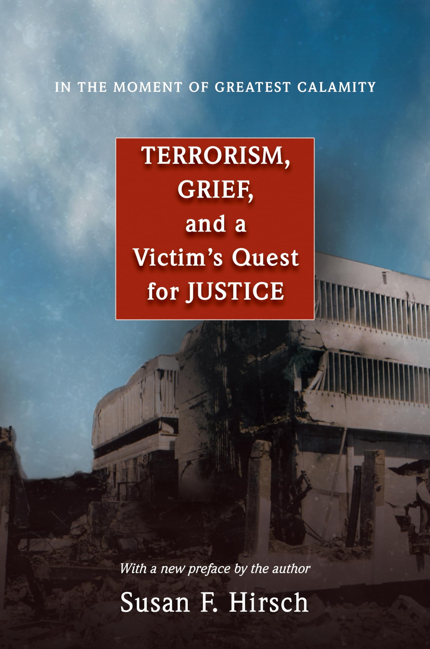In the Moment of Greatest Calamity: Terrorism, Grief, and a Victim's Quest for Justice  New Edition,Used