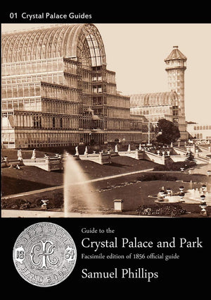 Guide To The Crystal Palace And Park: 1856 Edition. Facsimile (Crystal Palace Guides),Used