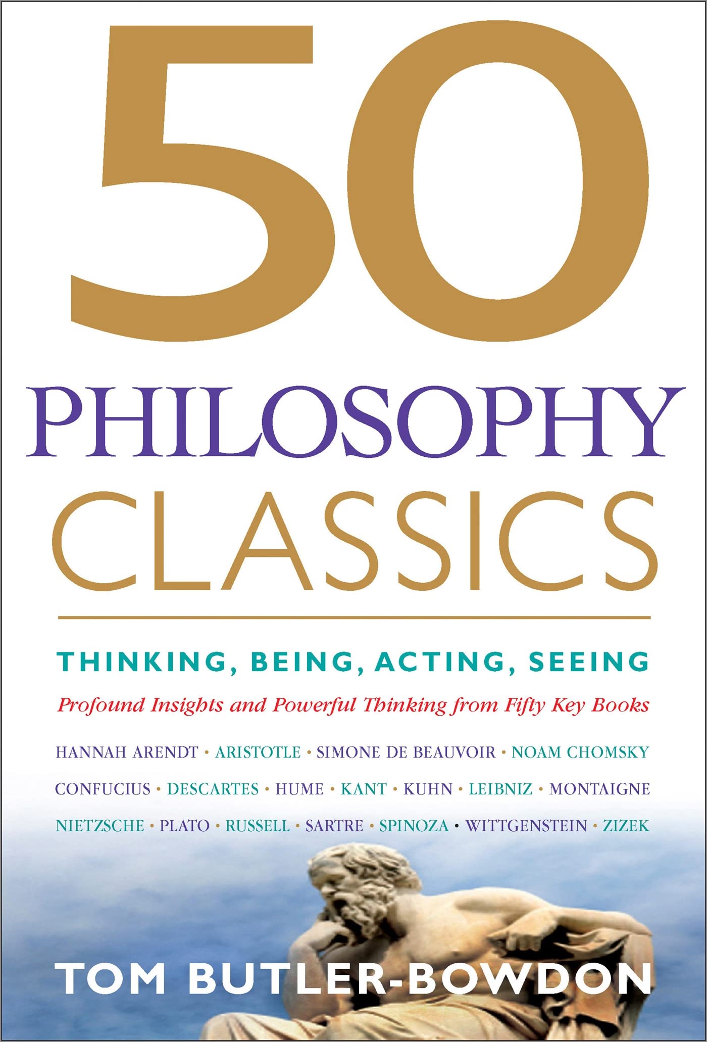 50 Philosophy Classics: Thinking, Being, Acting, Seeing, Profound Insights and Powerful Thinking from Fifty Key Books (50 Classi,New