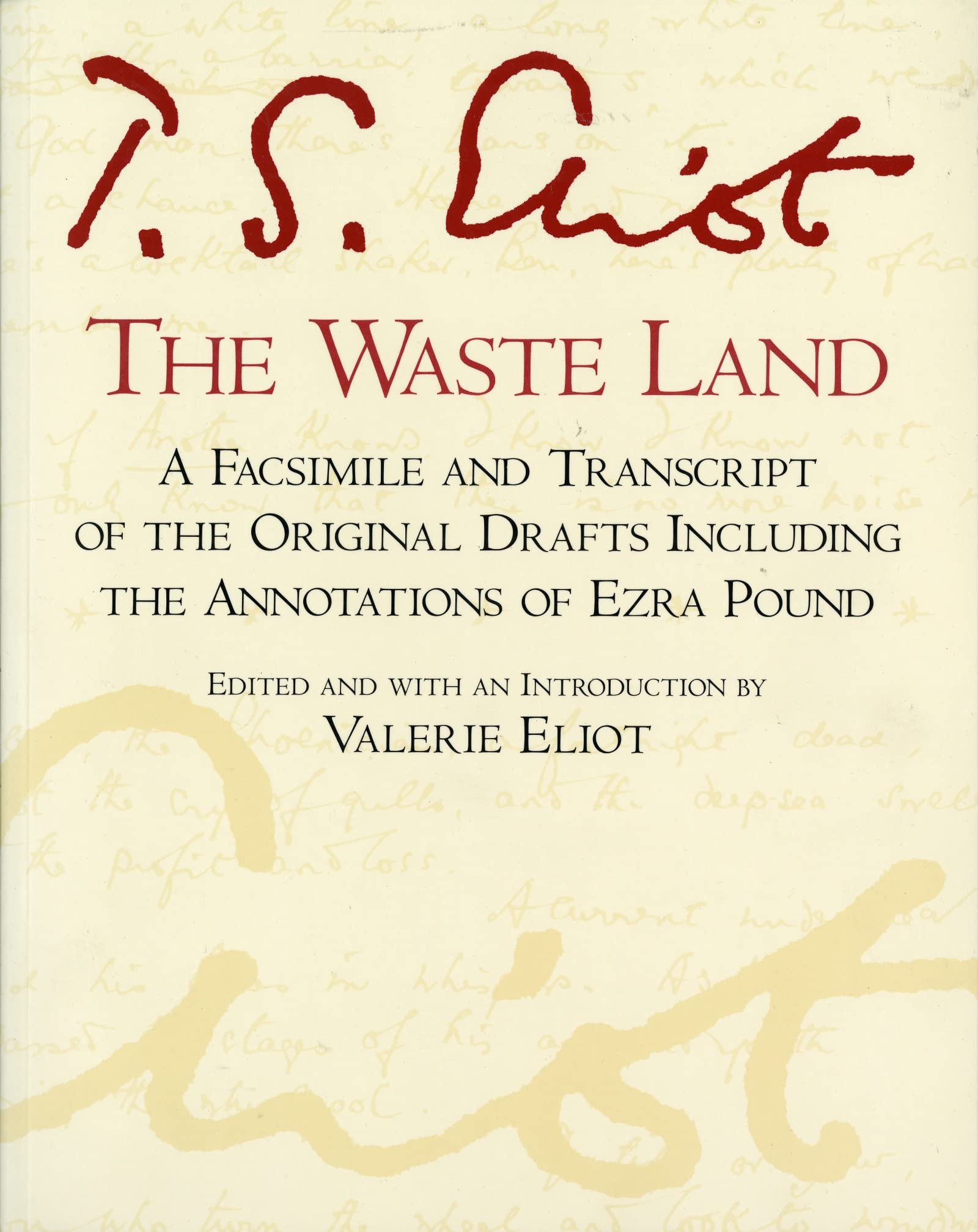 The Waste Land: A Facsimile And Transcript Of The Original Drafts Including The Annotations Of Ezra Pound (A Harvest Special),Used