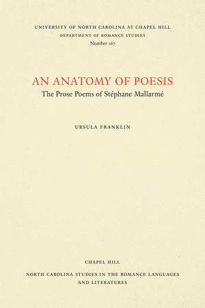 An Anatomy of Poesis: The Prose Poems of Stphane Mallarm (North Carolina Studies in the Romance Languages and Literatures, 1,Used