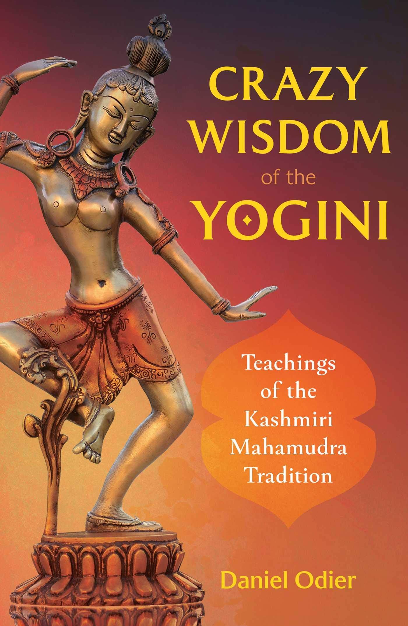 Crazy Wisdom of the Yogini: Teachings of the Kashmiri Mahamudra Tradition,Used