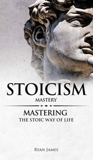 Stoicism: Mastery  Mastering The Stoic Way of Life (Stoicism Series) (Volume 2),Used