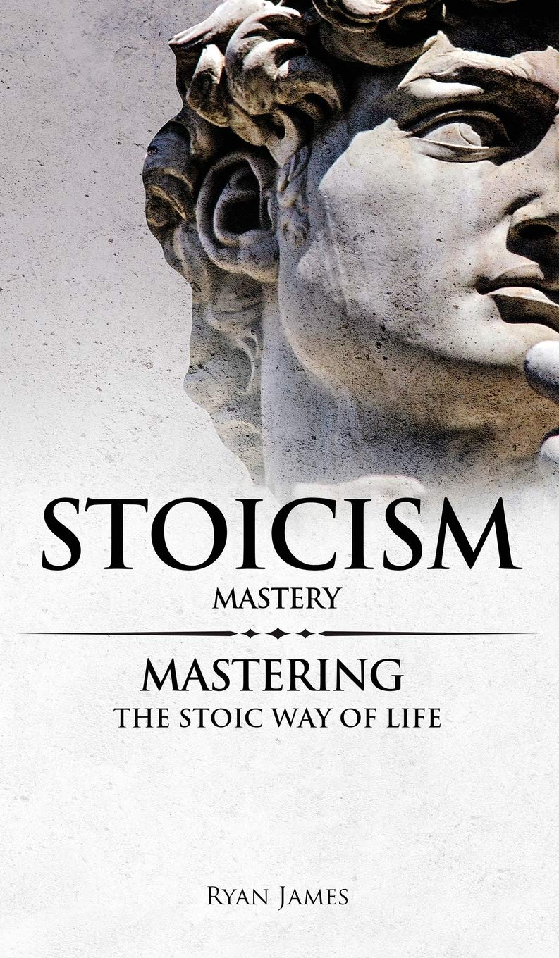 Stoicism: Mastery  Mastering The Stoic Way of Life (Stoicism Series) (Volume 2),Used