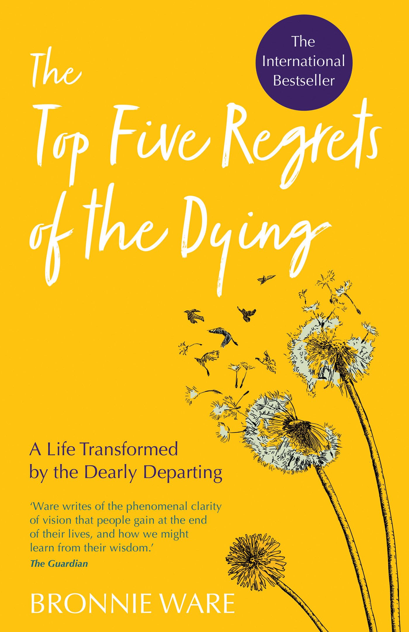 Top Five Regrets of the Dying: A Life Transformed by the Dearly Departing,New