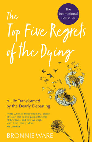 Top Five Regrets of the Dying: A Life Transformed by the Dearly Departing,New