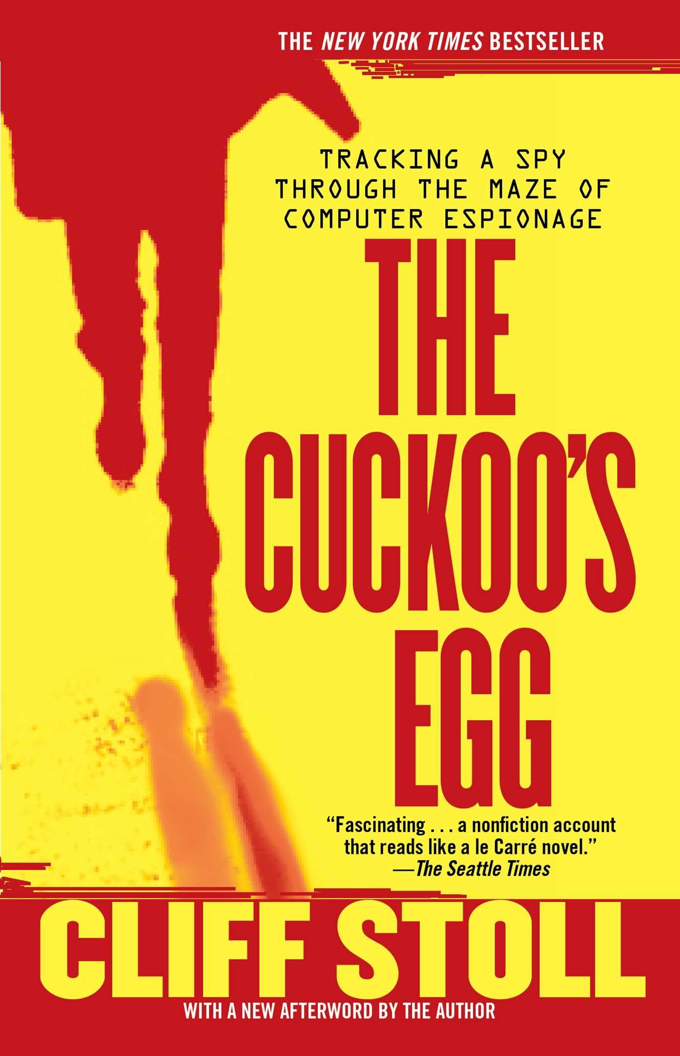 The Cuckoo's Egg: Tracking a Spy Through the Maze of Computer Espionage,New