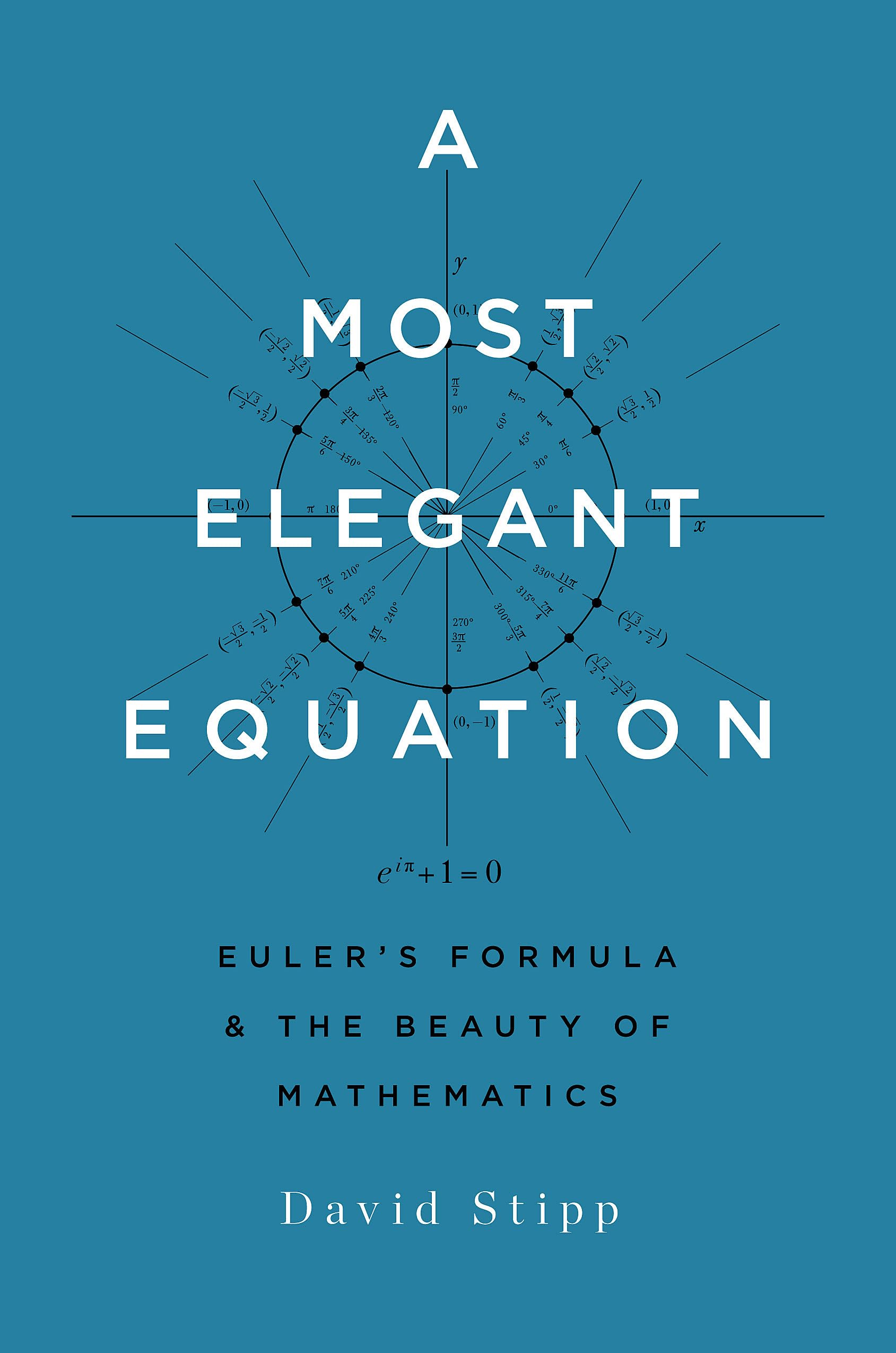 A Most Elegant Equation: Euler's Formula and the Beauty of Mathematics,New