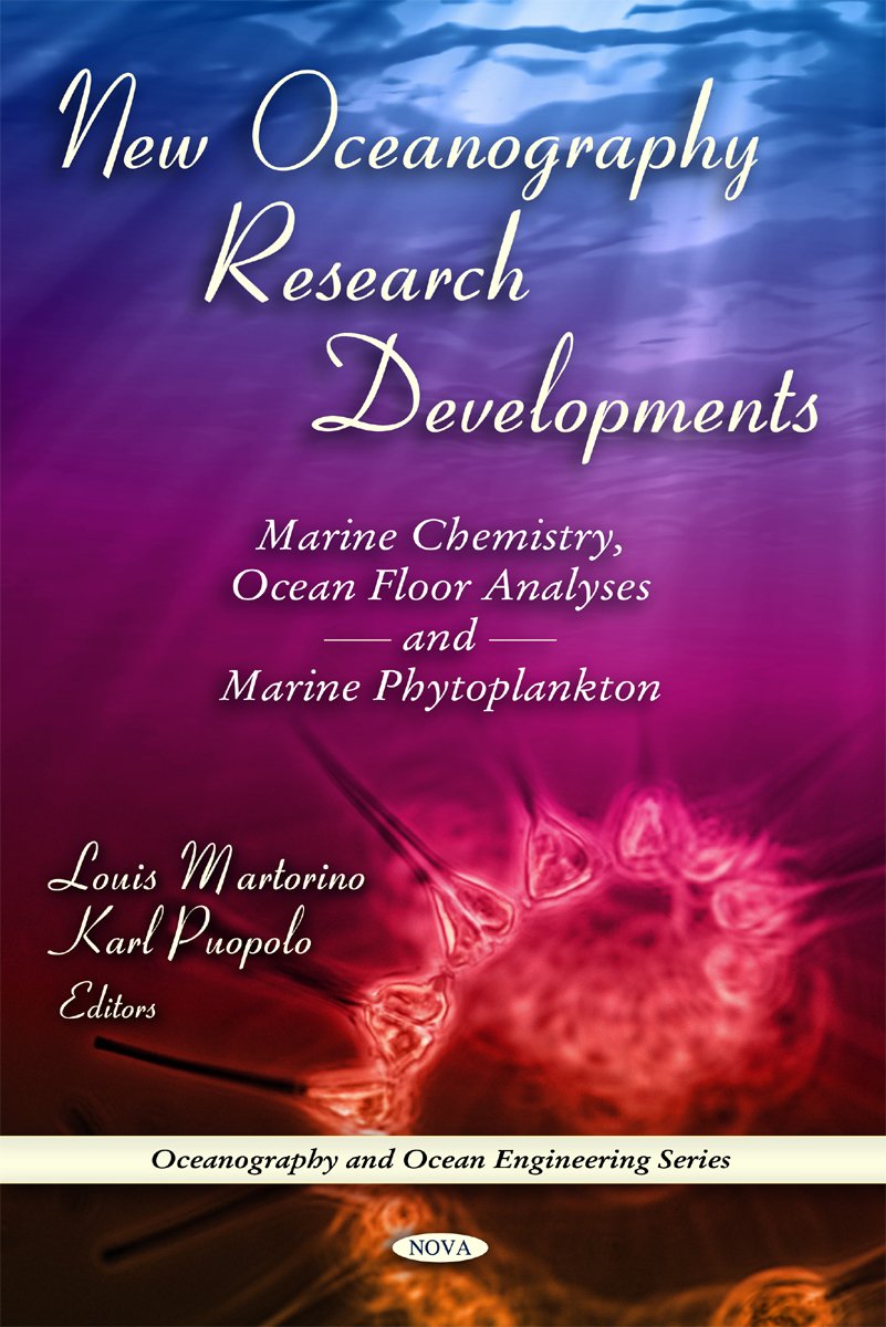 New Oceanography Research Developments: Marine Chemistry, Ocean Floor Analyses and Marine Phytoplankton (Oceanography and Ocean ,Used