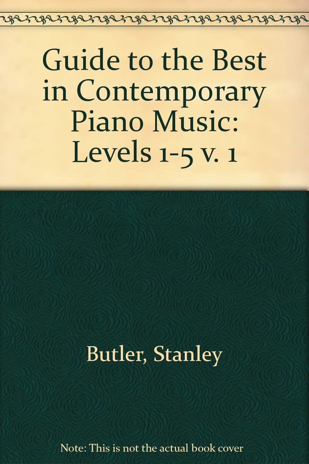 Guide To The Best In Contemporary Piano Music: An Annotated List Of Graded Solo Piano Music Published Since 1950, Vol. 1,Used