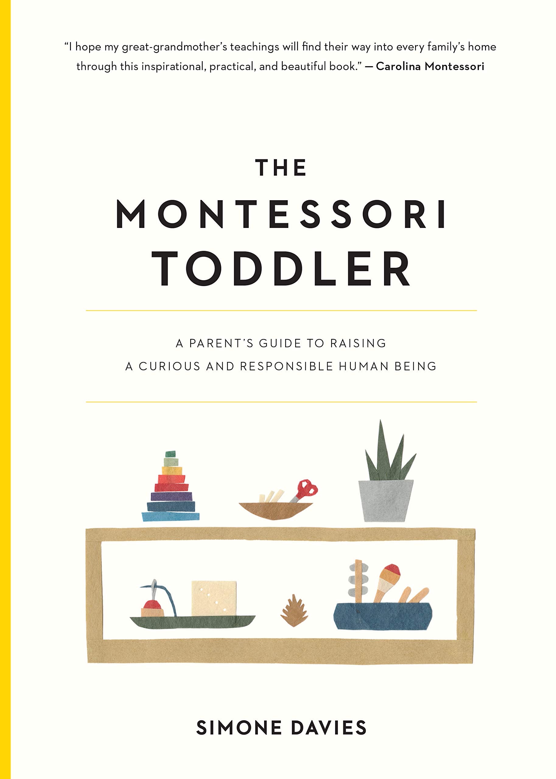 The Montessori Toddler: A Parent's Guide to Raising a Curious and Responsible Human Being (The Parents' Guide to Montessori, 1),Used