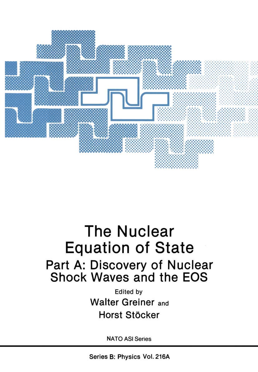The Nuclear Equation of State: Part A: Discovery of Nuclear Shock Waves and the EOS (Nato Science Series B:),Used