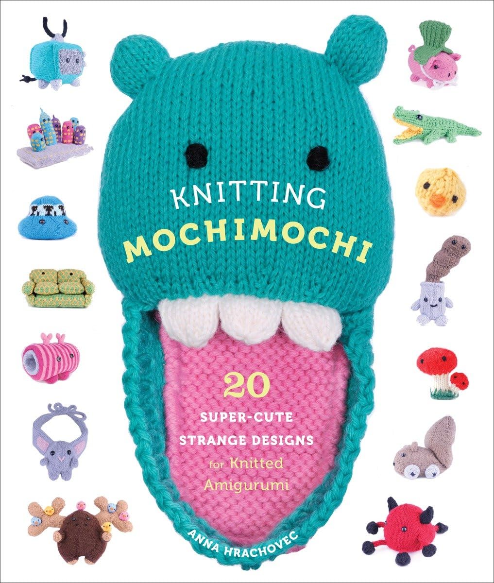 Knitting Mochimochi: 20 SuperCute Strange Designs for Knitted Amigurumi,Used