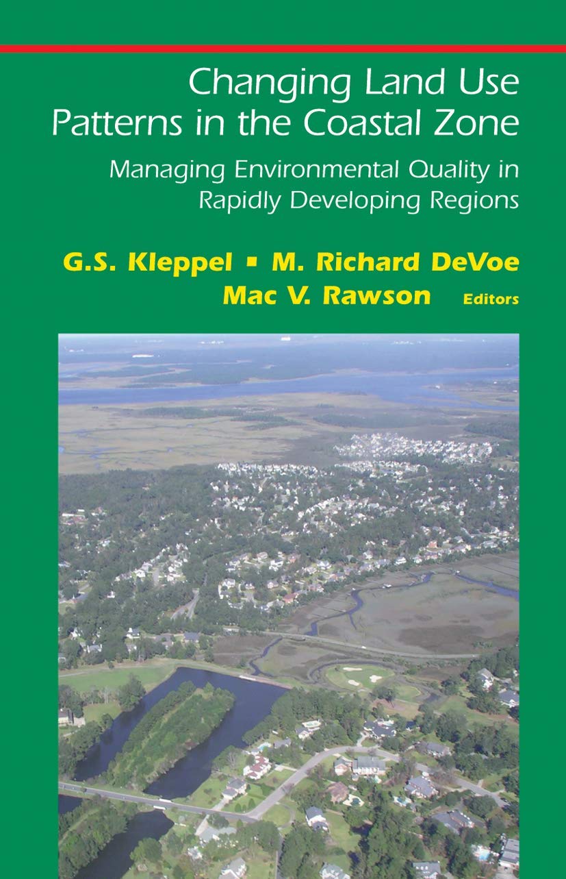 Changing Land Use Patterns in the Coastal Zone: Managing Environmental Quality in Rapidly Developing Regions (Springer Series on,New