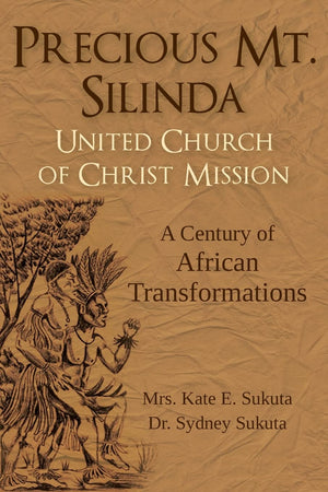 Precious Mt. Silinda United Church Of Christ Mission: A Century Of African Transformations,Used