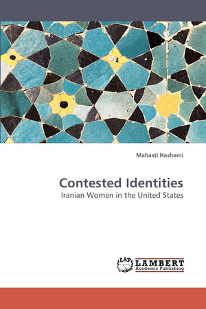 Contested Identities: Iranian Women in the United States,Used