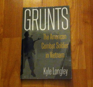 Grunts: The American Combat Soldier in Vietnam,New