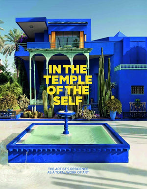 In the Temple of the Self: The Artist's Residence as a Total Work of Art,Used