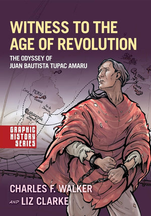 Witness to the Age of Revolution: The Odyssey of Juan Bautista Tupac Amaru (Graphic History Series),Used