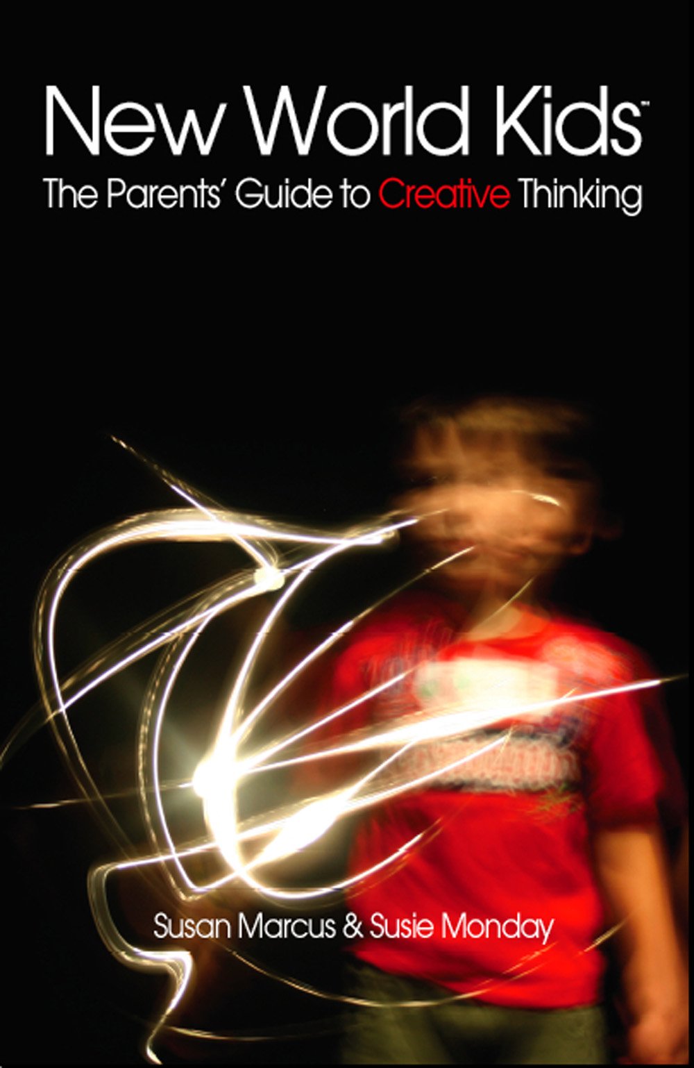 New World Kids: The Parents' Guide to Creative Thinking,New