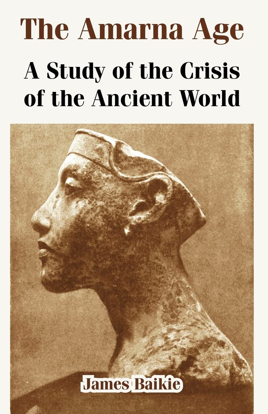 The Amarna Age: A Study of the Crisis of the Ancient World,New