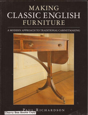 Making Classic English Furniture: A Modern Approach to Traditional Cabinetmaking,Used