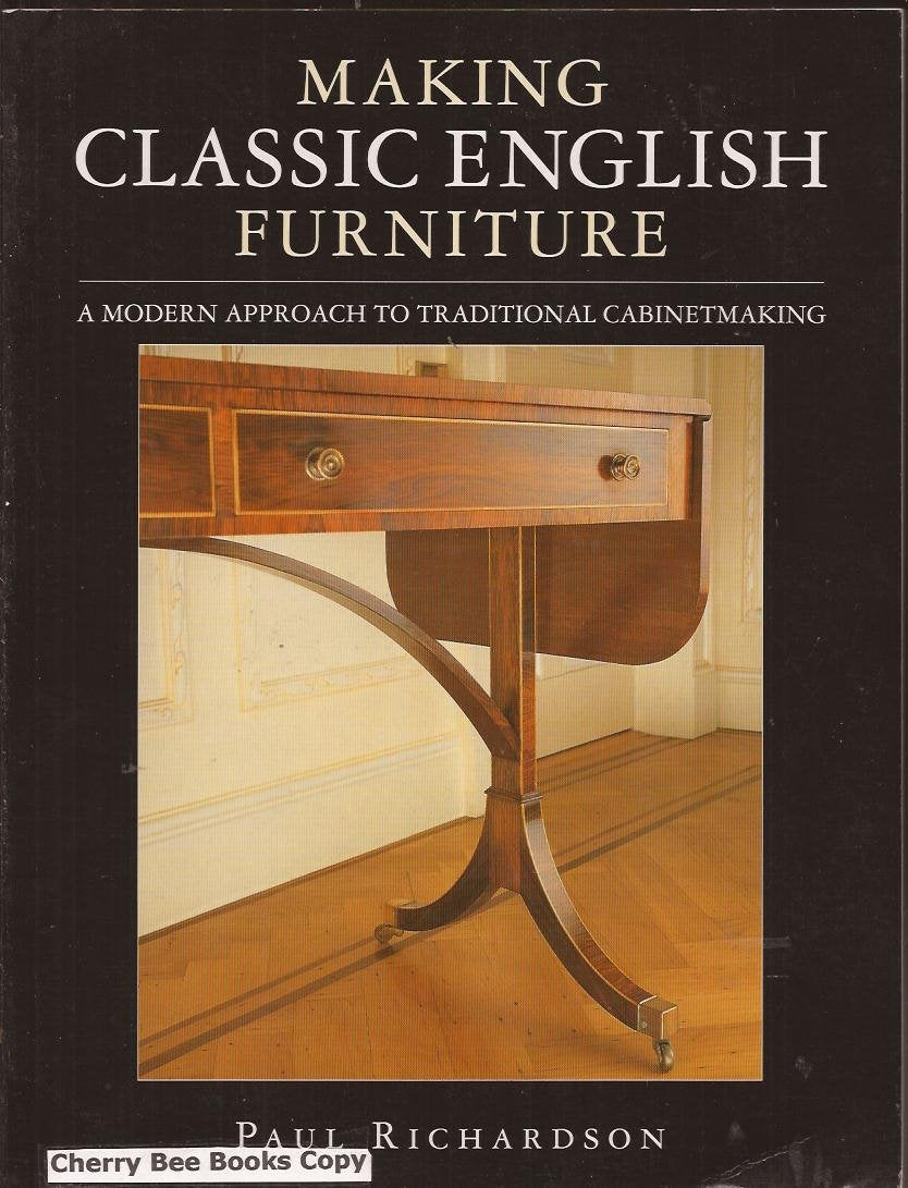 Making Classic English Furniture: A Modern Approach to Traditional Cabinetmaking,Used