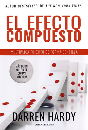 El Efecto compuesto  Multiplica tu ?xito de forma sencilla Hardy, Darren (Spanish Edition)  The Compound Effect